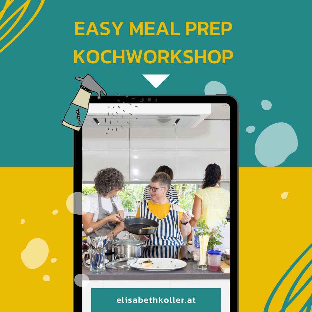 Easy meal Prep Kochworkshop | Elisabeth Koller  – für einen gesunden Businessalltag